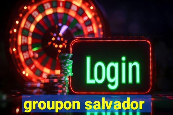 groupon salvador